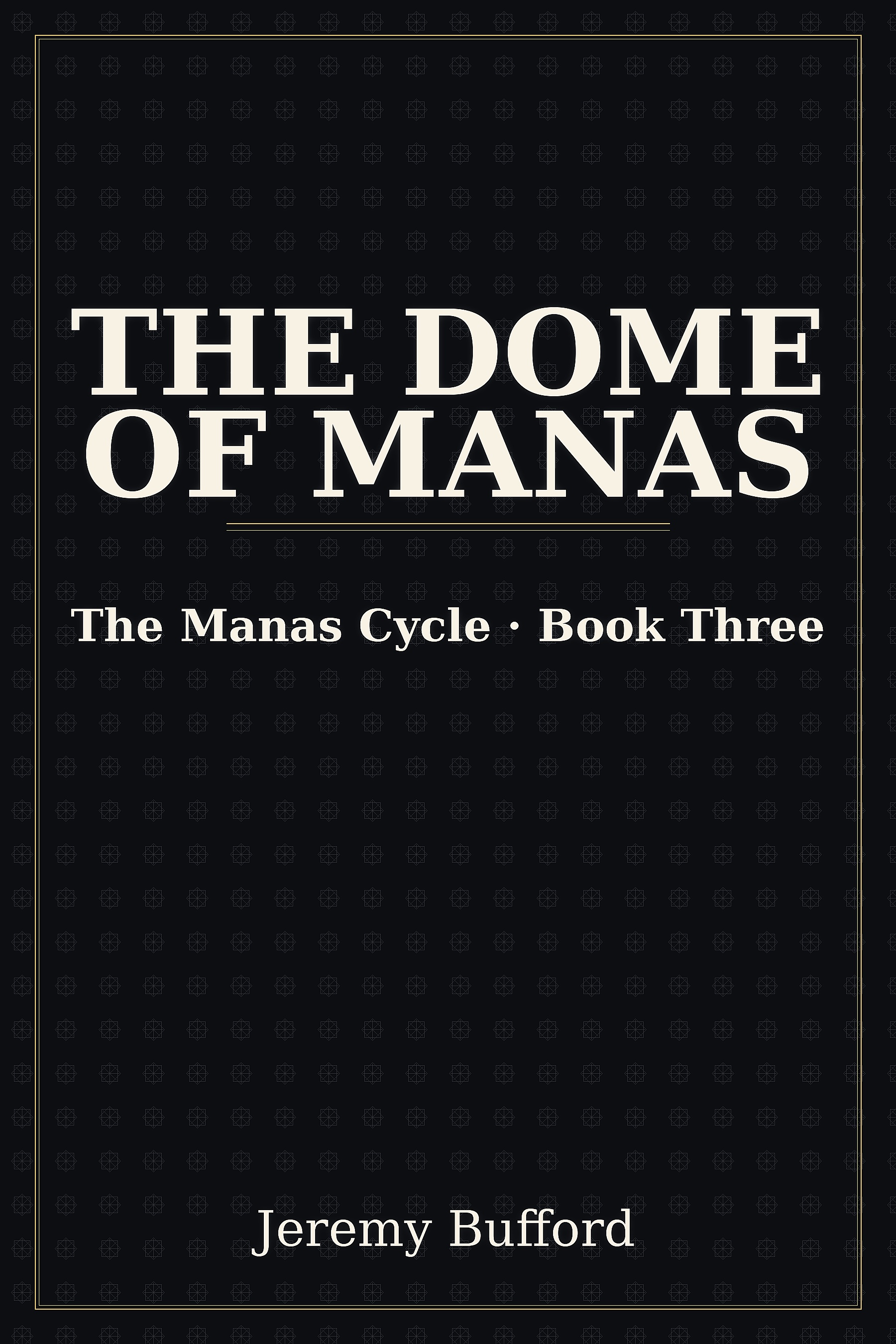 The Dome of Manas by Jeremy Bufford – The Manas Cycle Book Three