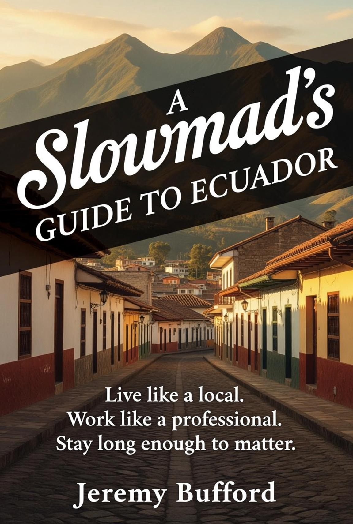 Slowmad Ecuador by Jeremy Bufford – long-term travel guide