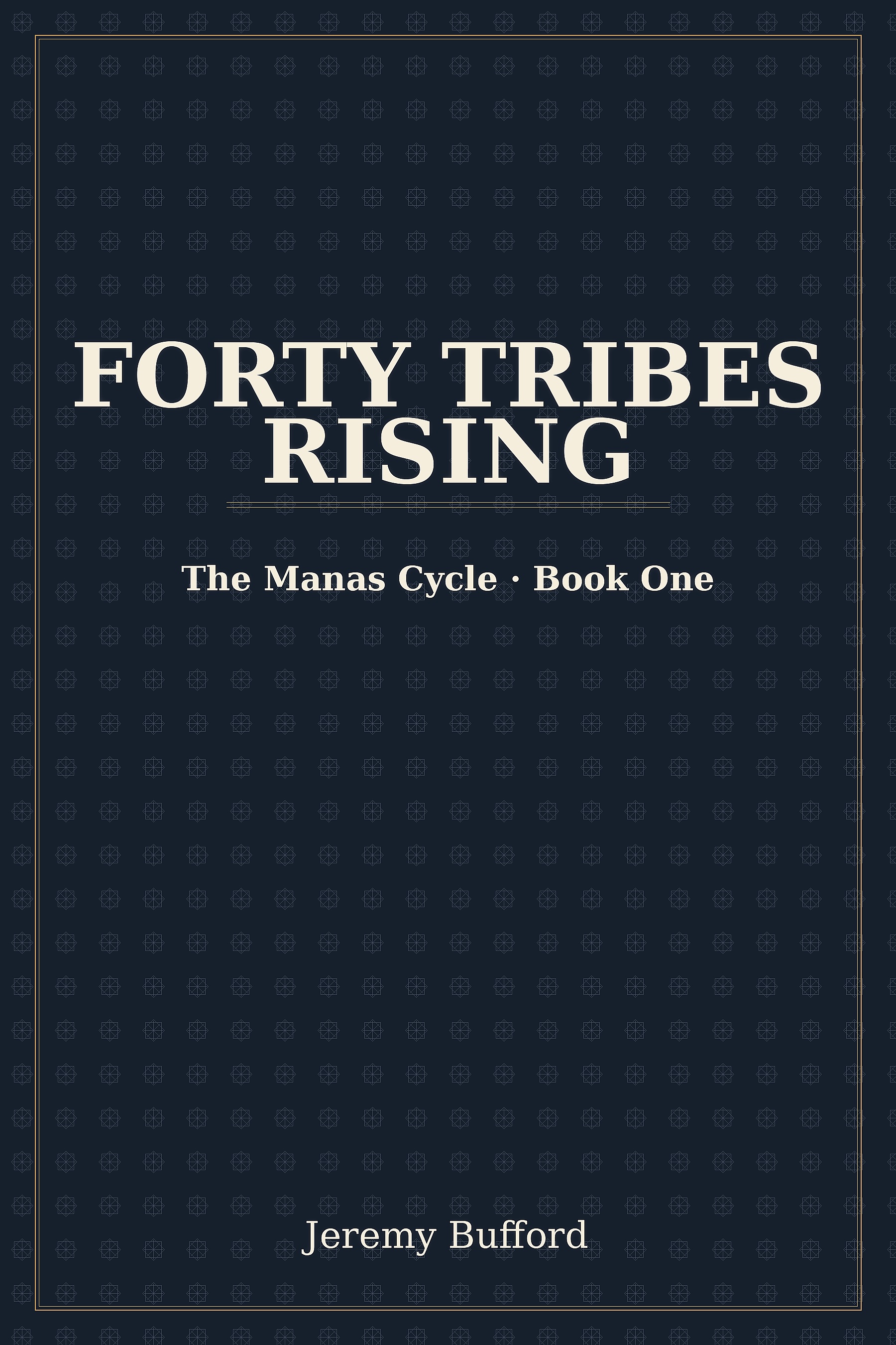 Forty Tribes Rising by Jeremy Bufford – mythic historical fiction from the Epic of Manas