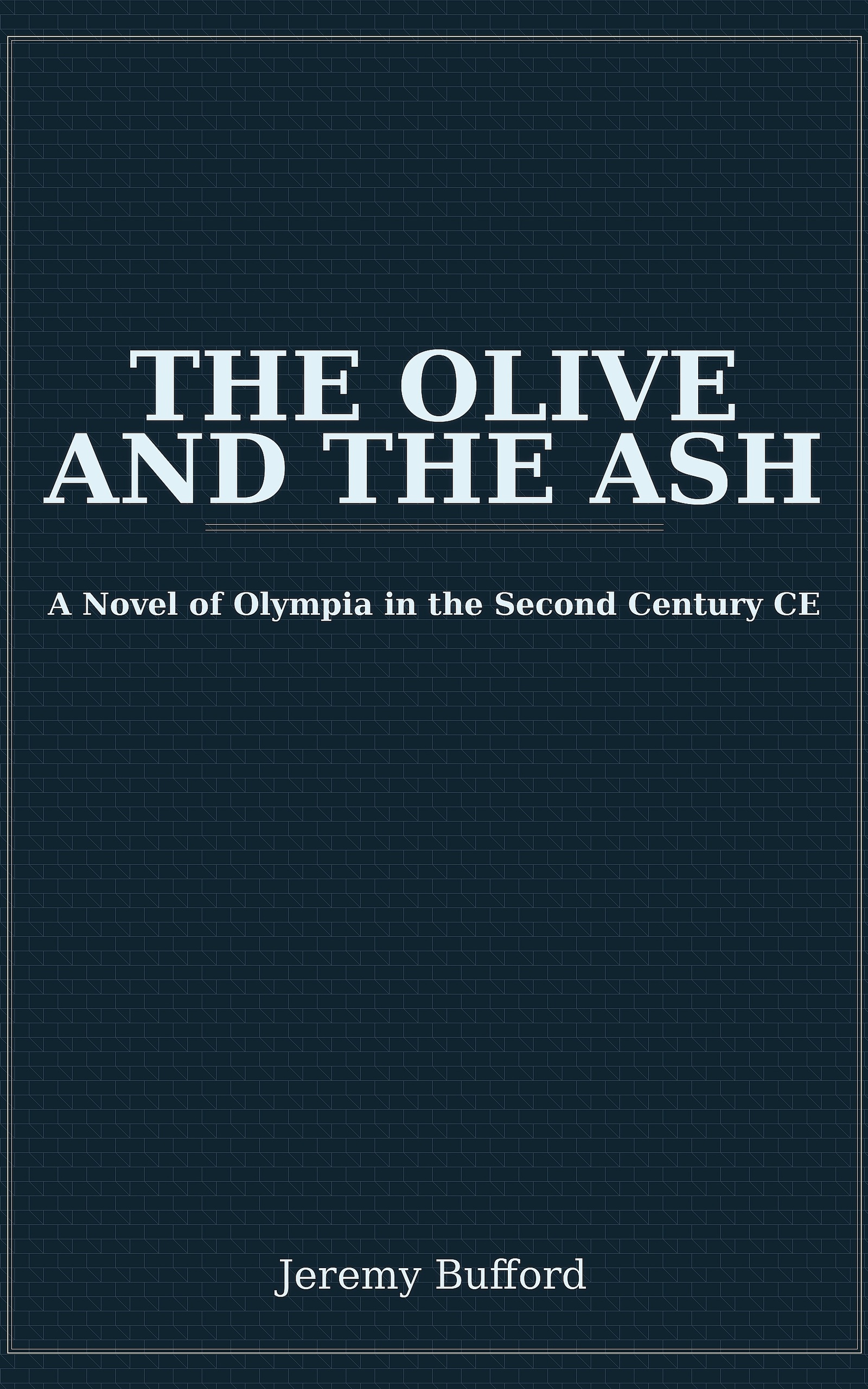 The Olive and the Ash by Jeremy Bufford – historical fiction set at Olympia in 150 CE